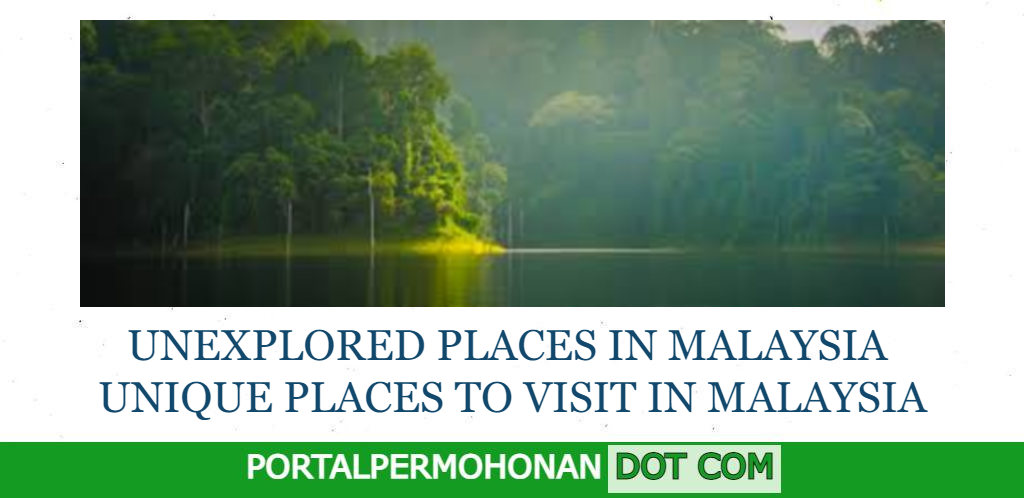 UNEXPLORED PLACES IN MALAYSIA